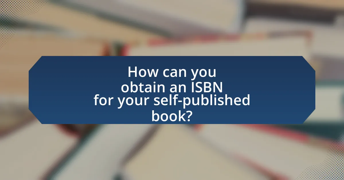 How can you obtain an ISBN for your self-published book?