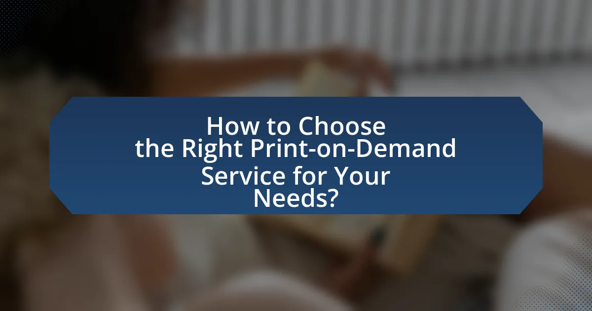 How to Choose the Right Print-on-Demand Service for Your Needs?