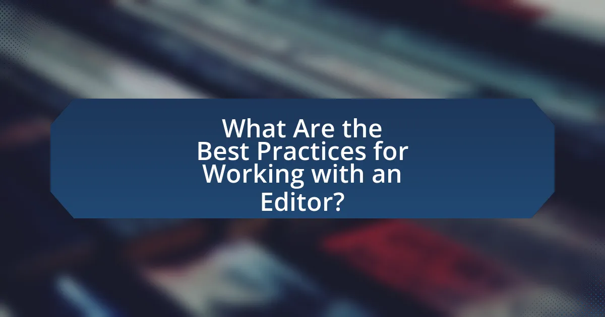 What Are the Best Practices for Working with an Editor?
