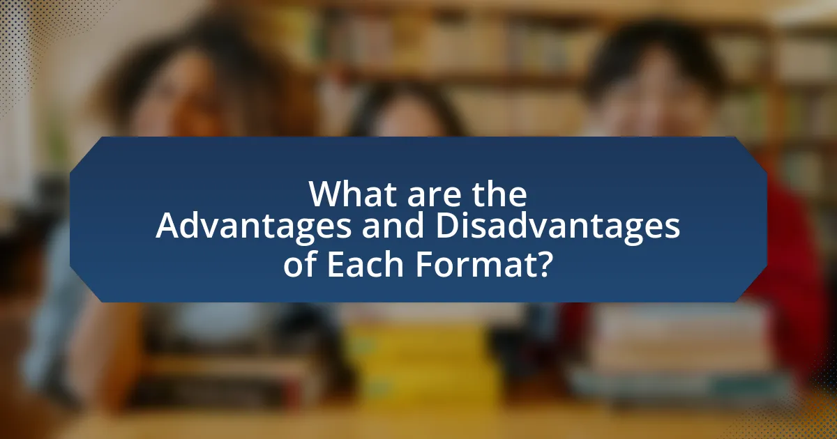What are the Advantages and Disadvantages of Each Format?