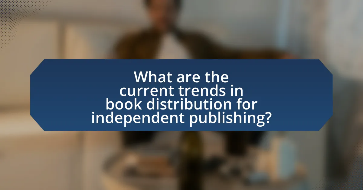What are the current trends in book distribution for independent publishing?