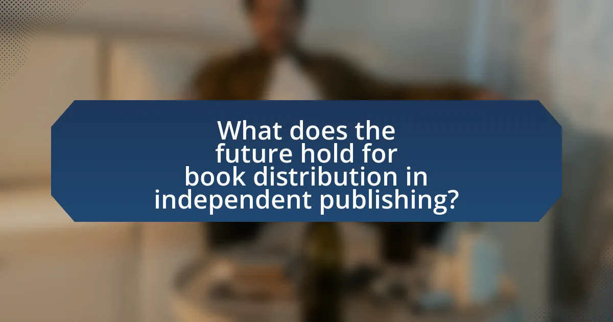 What does the future hold for book distribution in independent publishing?