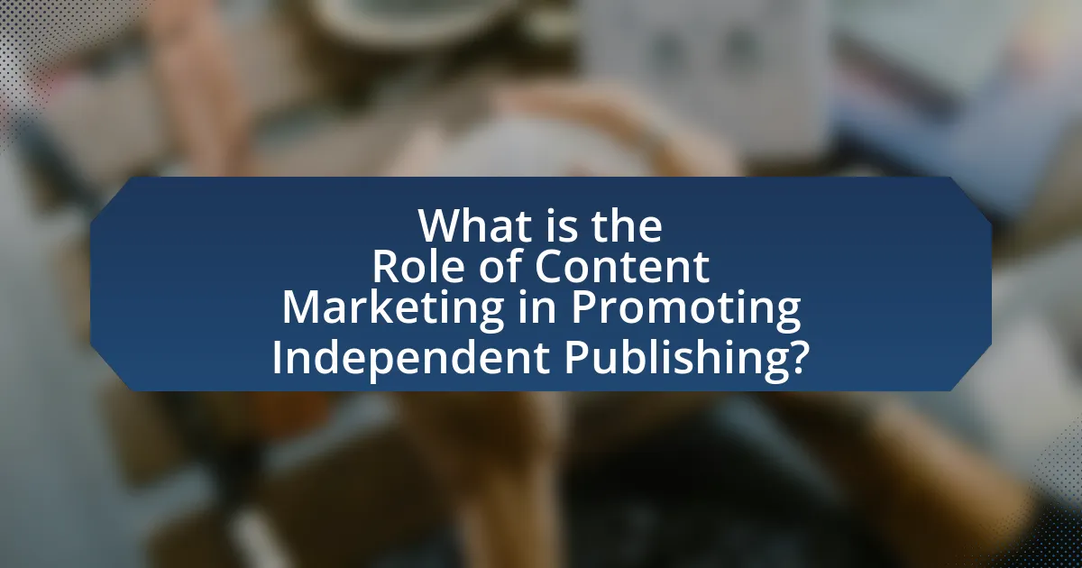 What is the Role of Content Marketing in Promoting Independent Publishing?