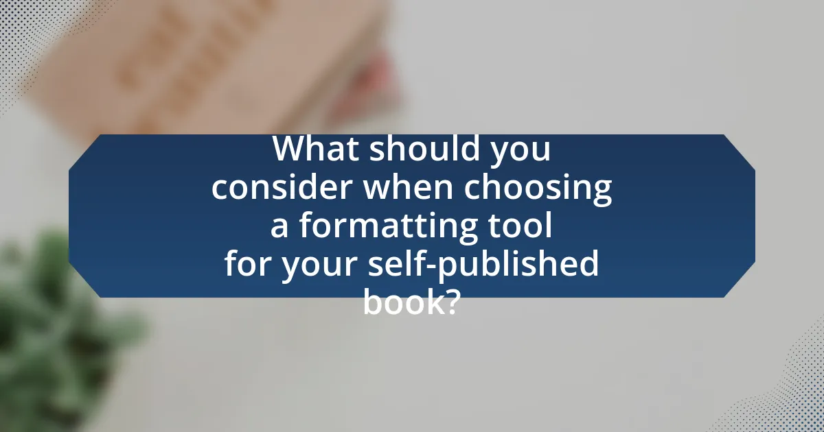 What should you consider when choosing a formatting tool for your self-published book?