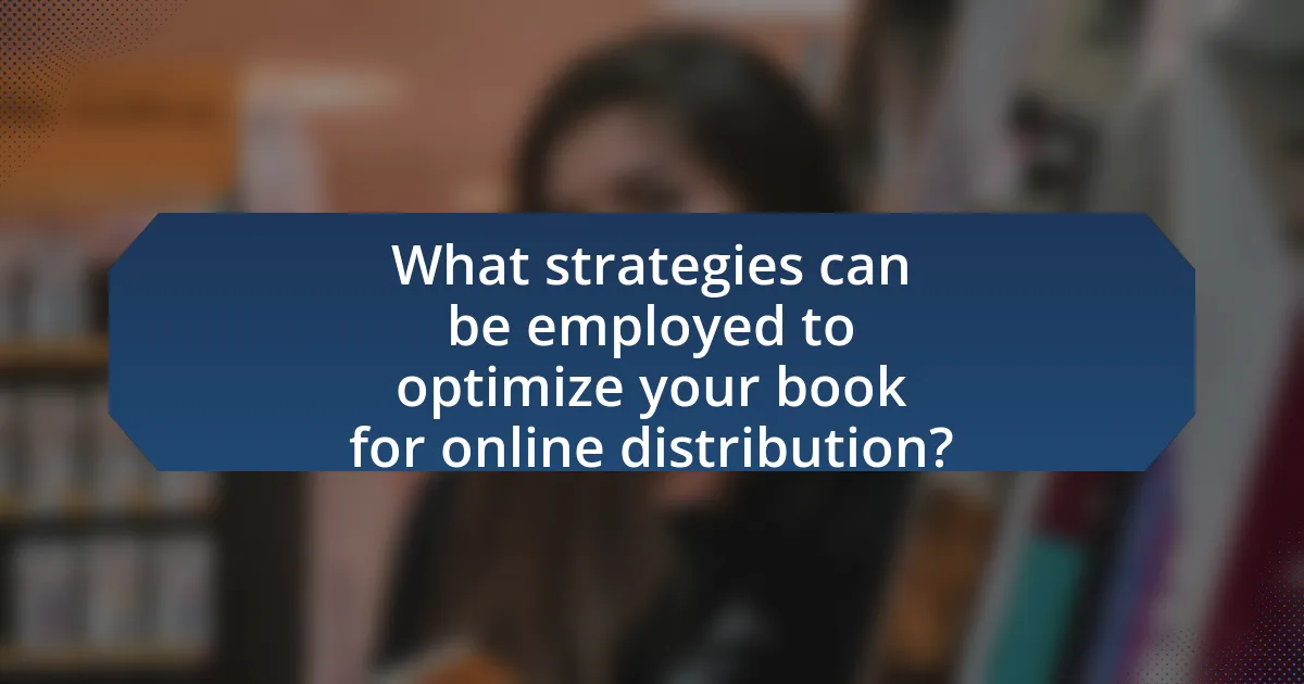 What strategies can be employed to optimize your book for online distribution?