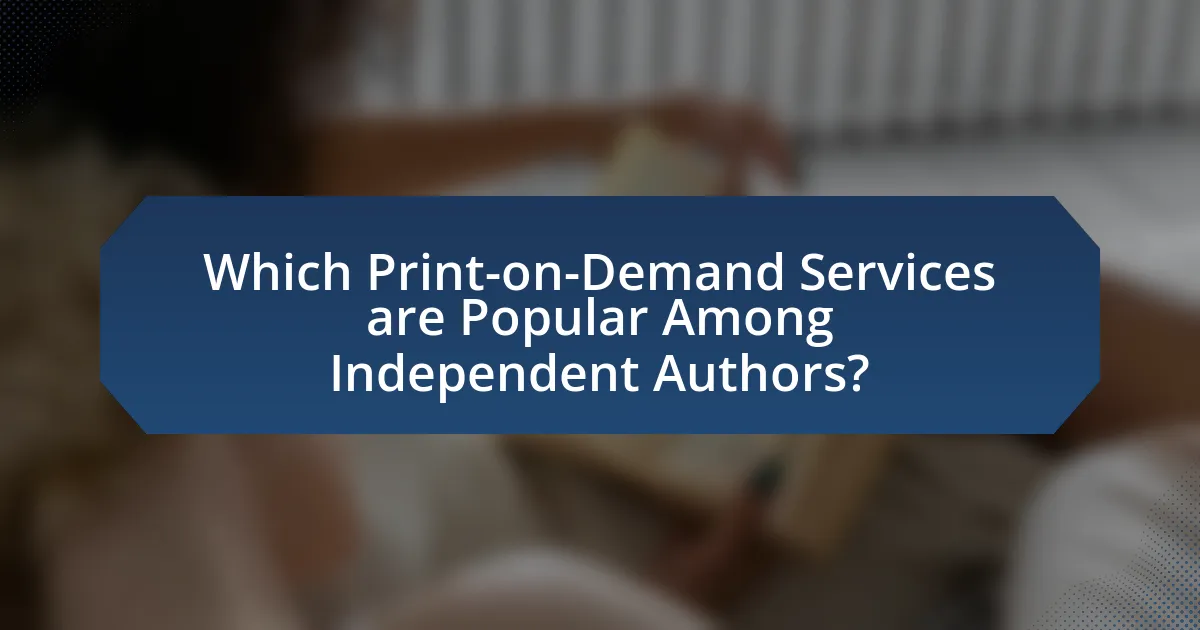 Which Print-on-Demand Services are Popular Among Independent Authors?