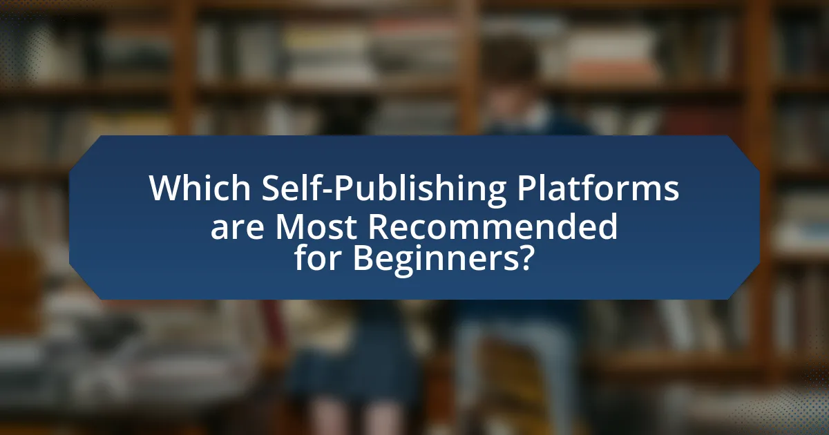 Which Self-Publishing Platforms are Most Recommended for Beginners?